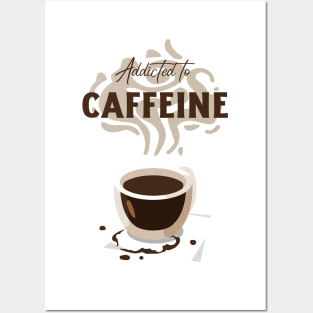 Addicted to caffeine with cup Posters and Art